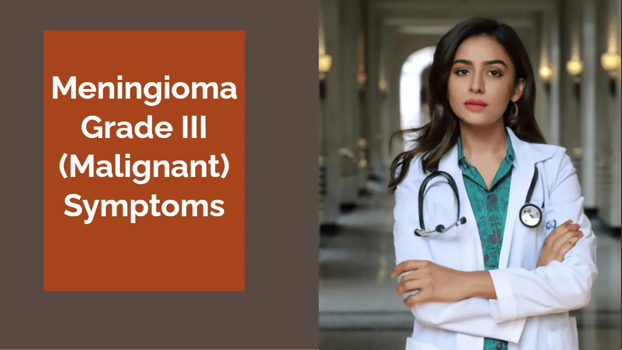 Meningioma Grade III (Malignant): Symptoms, Diagnosis, and Genetic Insights
