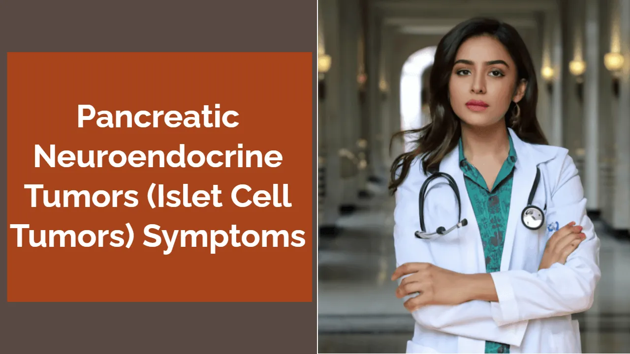 Pancreatic Neuroendocrine Tumors (Islet Cell Tumors): Symptoms, Diagnosis, and Genetic Insights