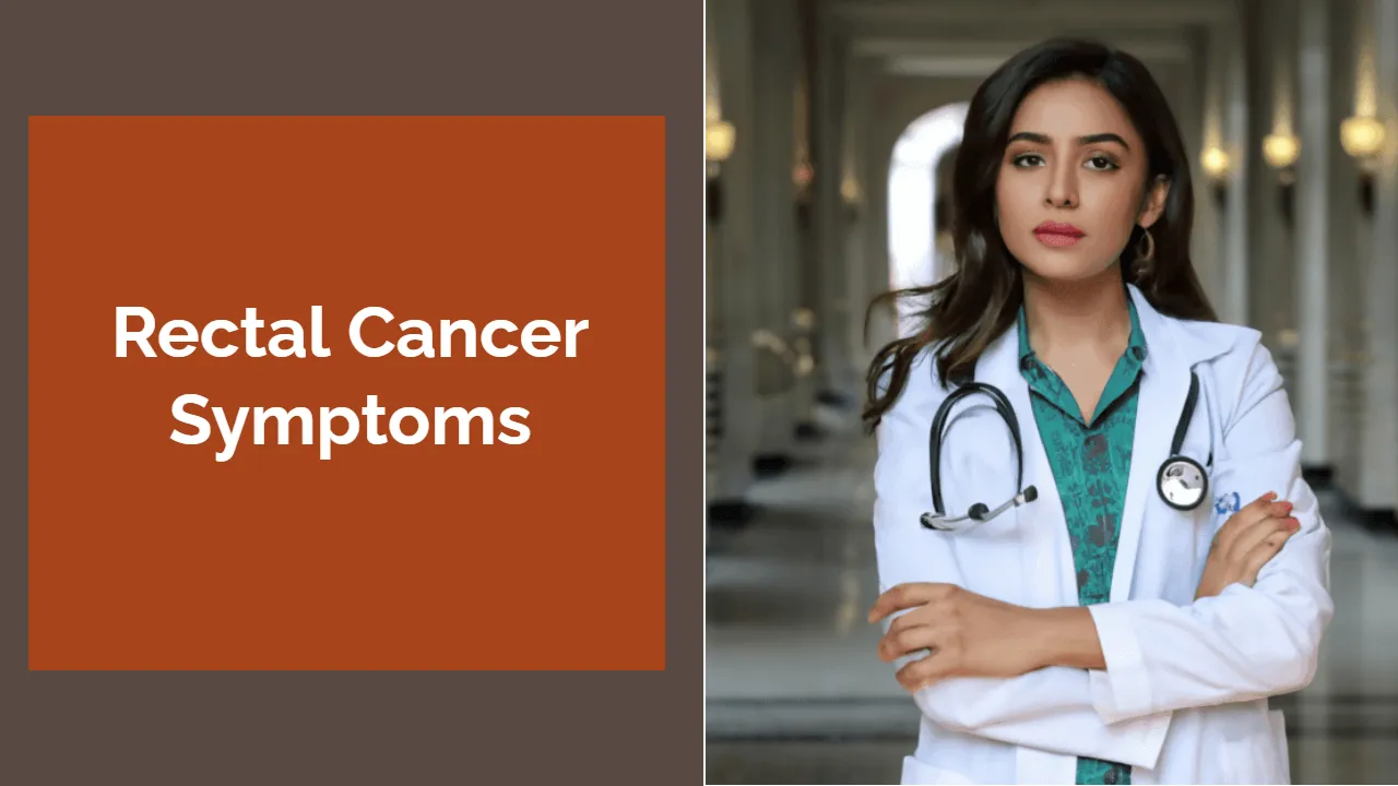 Rectal Cancer Symptoms: Early Warning Signs and When to Seek Help