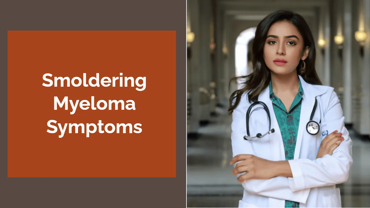 Smoldering Myeloma Symptoms: Early Detection and Diagnostic Guide