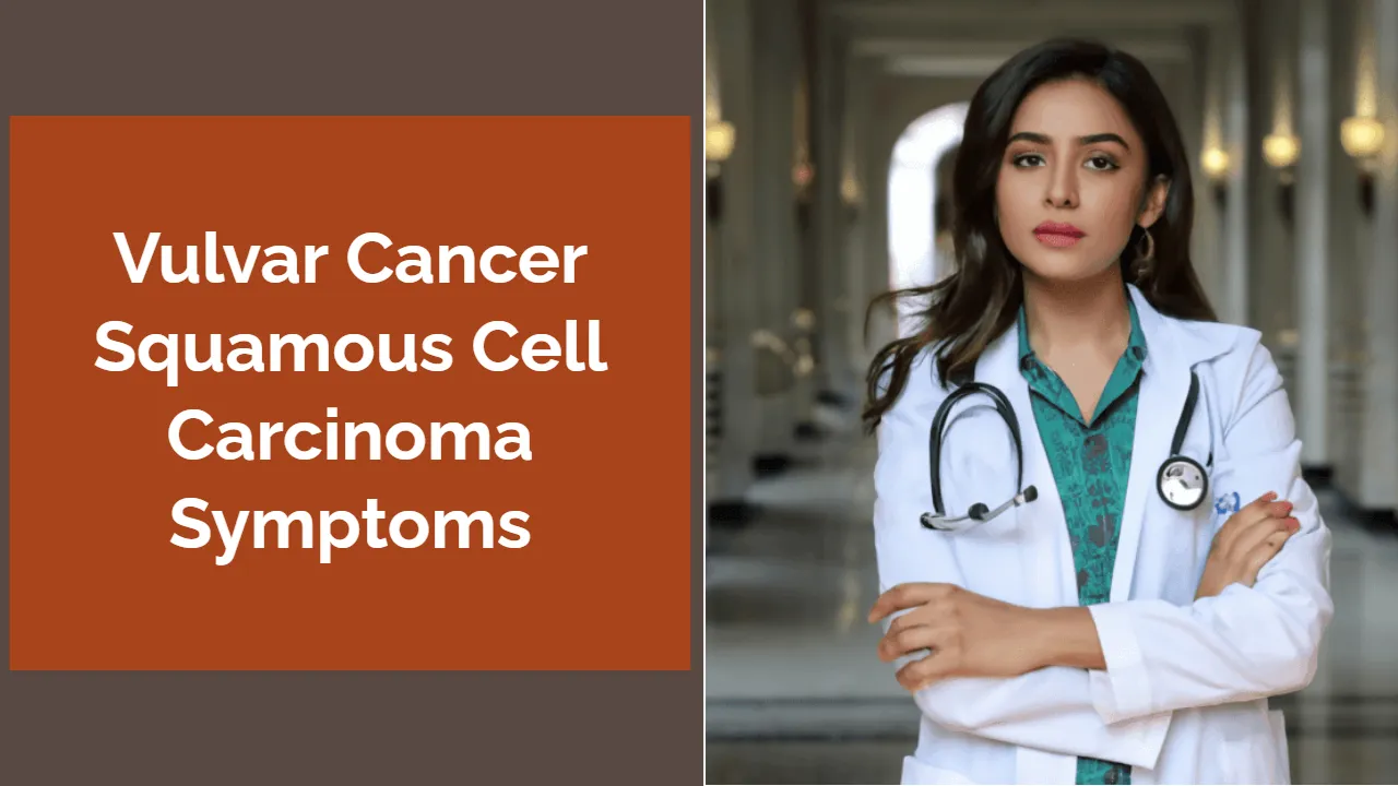 Vulvar Cancer Squamous Cell Carcinoma: Symptoms, Diagnosis, and Prevention