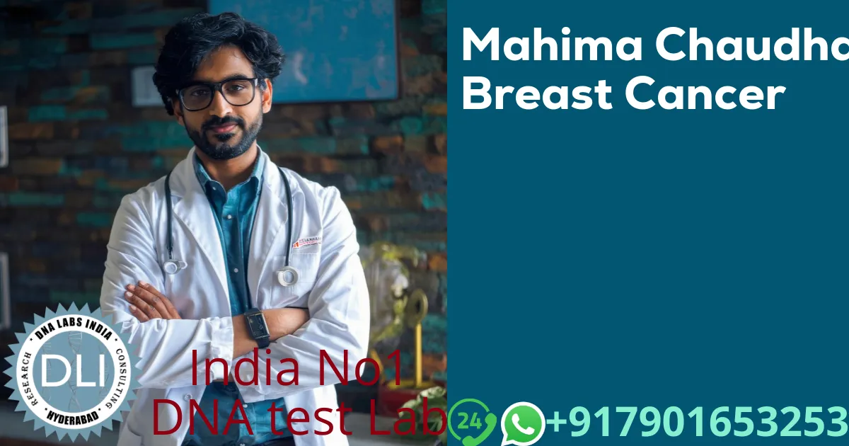 Mahima Chaudhary Breast Cancer: Symptoms, Risk Factors, and Genetic Testing