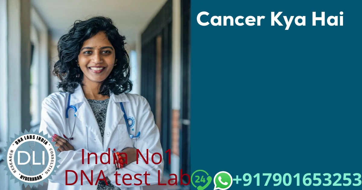 Cancer Kya Hai? Symptoms, Causes, Diagnosis & Genetic Testing