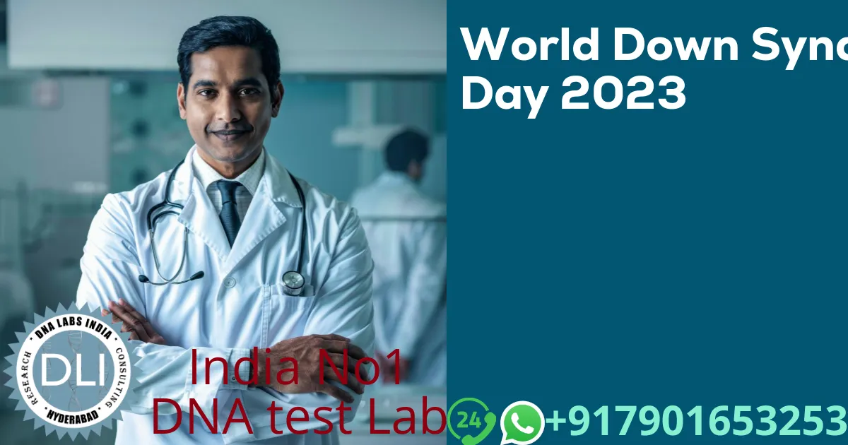 World Down Syndrome Day 2023: Understanding Trisomy 21, Screening, and Diagnosis