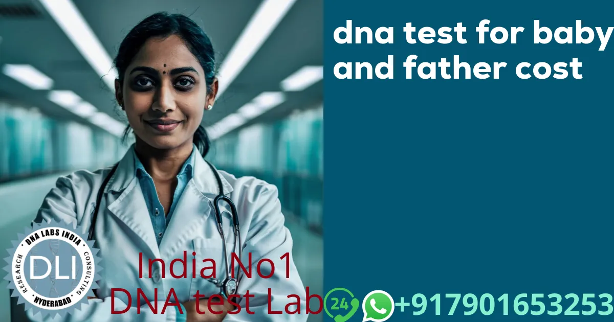 DNA Test for Baby and Father Cost in India: 2026 Pricing & Guide