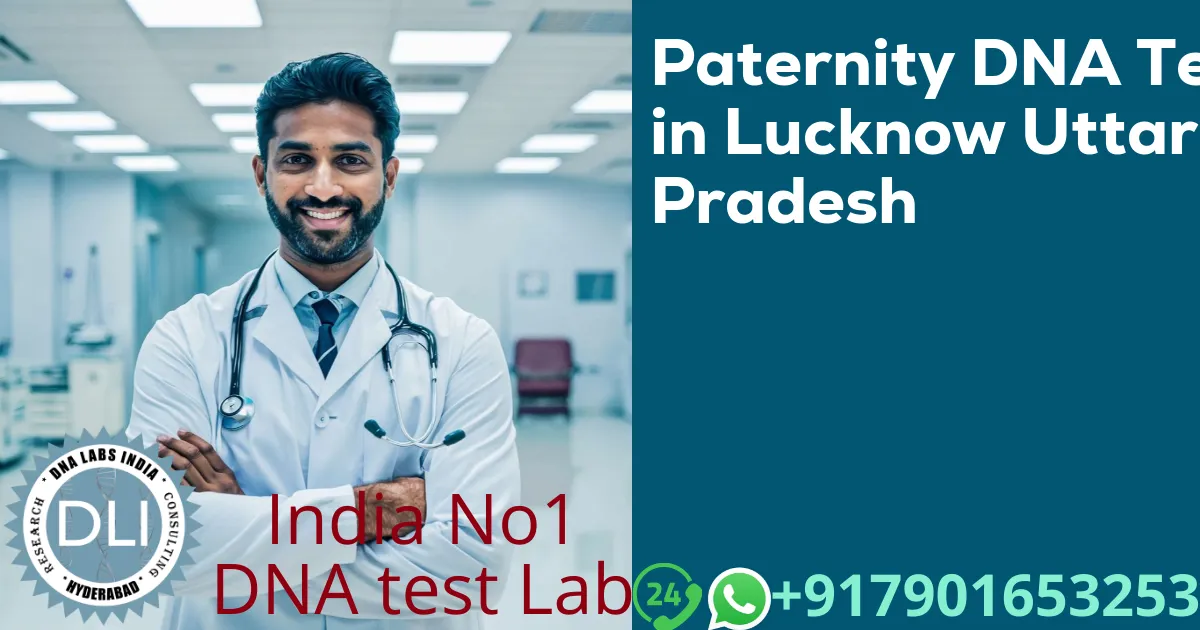 Paternity DNA Test in Lucknow, Uttar Pradesh – Accurate & Legal DNA Testing