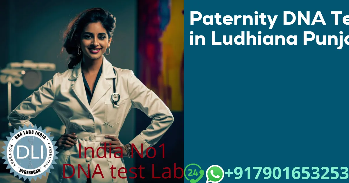 Paternity DNA Test in Ludhiana, Punjab – Accurate & Legal DNA Testing
